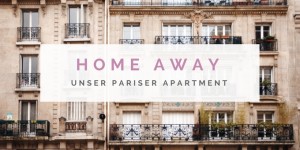 Beitragsbild des Blogbeitrags Homeaway – Unsere Fewo Direkt Unterkunft in Paris 