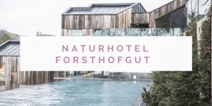 Beitragsbild des Blogbeitrags Naturhotel Forsthofgut Leogang