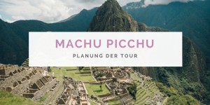 Beitragsbild des Blogbeitrags Machu Picchu Tour: Ein Ausflug zur mystischen Ruinenstadt