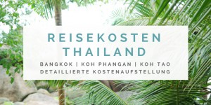 Beitragsbild des Blogbeitrags Urlaubskosten Thailand | detaillierte Kostenaufstellung 