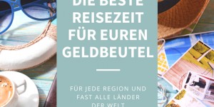 Beitragsbild des Blogbeitrags Die beste Reisezeit für euren Geldbeutel