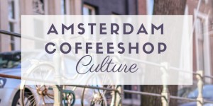 Beitragsbild des Blogbeitrags Amsterdam & seine Coffeeshop-Kultur 