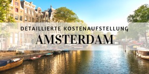 Beitragsbild des Blogbeitrags Was kostet ein Trip nach Amsterdam – detaillierte Kostenaufstellung 