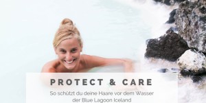 Beitragsbild des Blogbeitrags Blue Lagoon Island- Wie schütze ich meine Haare