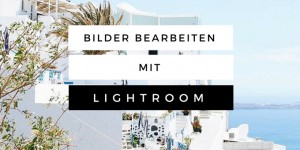 Beitragsbild des Blogbeitrags Bilder bearbeiten | Mein Lightroom Tutorial 