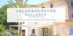 Beitragsbild des Blogbeitrags Was kostet ein Urlaub auf Mallorca – detaillierte Kostenaufstellung 