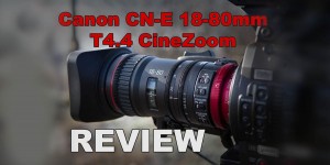 Beitragsbild des Blogbeitrags Canon CN-E 18-80 T4.4 Cine-Servo-Zoom REVIEW
