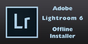 Beitragsbild des Blogbeitrags Adobe Lightroom 6 Download Offline Installer Files 