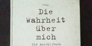 Beitragsbild des Blogbeitrags Die Wahrheit über mich..... Das etwas andere Ausfüllbuch 