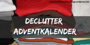 Beitragsbild des Blogbeitrags Declutter Adventkalender 2017