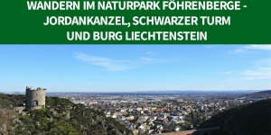 Beitragsbild des Blogbeitrags Wandern im Naturpark Föhrenberge – Jordankanzel, Schwarzer Turm und Burg Liechtenstein 