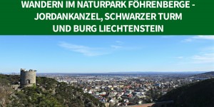Beitragsbild des Blogbeitrags Wandern im Naturpark Föhrenberge – Jordankanzel, Schwarzer Turm und Burg Liechtenstein