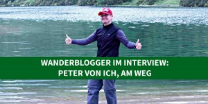 Beitragsbild des Blogbeitrags Wanderblogger im Interview #2: Peter von Ich, am Weg