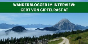 Beitragsbild des Blogbeitrags Wanderblogger im Interview #3: Gert von gipfelrast.at
