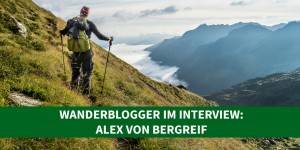 Beitragsbild des Blogbeitrags Wanderblogger im Interview #5: Alex von BergReif