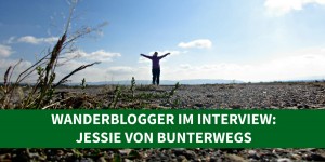 Beitragsbild des Blogbeitrags Wanderblogger im Interview #6: Jessie von BUNTERwegs 