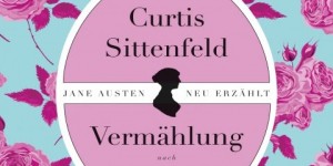 Beitragsbild des Blogbeitrags [Rezension] Curtis Sittenfeld - Vermählung 