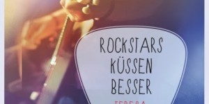 Beitragsbild des Blogbeitrags [Rezension] Teresa Sporrer - Rockstars küssen besser (7) 