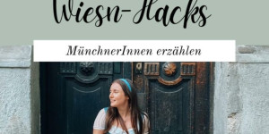 Beitragsbild des Blogbeitrags München: Die 10 besten Wiesn Hacks fürs Oktoberfest 