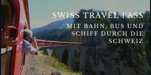 Beitragsbild des Blogbeitrags Swiss Travel Pass – Mit Bahn, Bus und Schiff durch die Schweiz