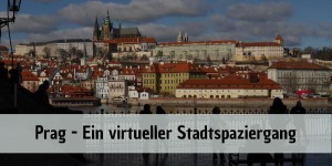 Beitragsbild des Blogbeitrags Prag: Ein virtueller Stadtspaziergang 