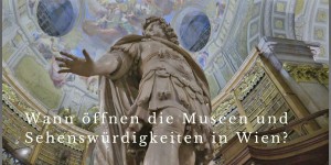 Beitragsbild des Blogbeitrags Wiedereröffnung der Sehenswürdigkeiten und Museen in Wien
