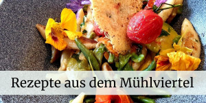 Beitragsbild des Blogbeitrags Rezepte aus dem Mühlviertel