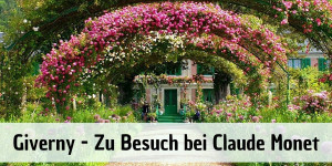 Beitragsbild des Blogbeitrags Giverny – Zu Besuch bei Claude Monet 