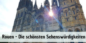Beitragsbild des Blogbeitrags Rouen – Die schönsten Sehenswürdigkeiten