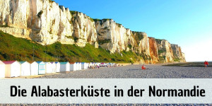 Beitragsbild des Blogbeitrags Die Alabasterküste in der Normandie – Von Le Tréport bis Étretat