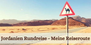 Beitragsbild des Blogbeitrags Jordanien Rundreise – Meine Reiseroute