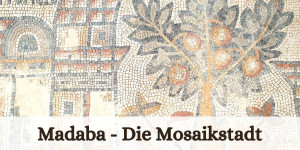 Beitragsbild des Blogbeitrags Madaba – Die Mosaikstadt in Jordanien