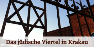 Beitragsbild des Blogbeitrags Kazimierz – Das jüdische Viertel von Krakau 