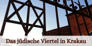 Beitragsbild des Blogbeitrags Kazimierz – Das jüdische Viertel von Krakau