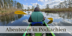 Beitragsbild des Blogbeitrags Podlachien – Ein Abenteuer in Polen