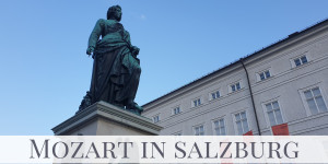 Beitragsbild des Blogbeitrags Mozart in Salzburg – Eine Spurensuche