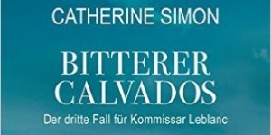 Beitragsbild des Blogbeitrags (Rezension) Simon, Cathrine - Bitterer Calvados: Der dritte Fall für Kommissar Leblanc