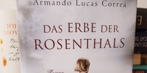 Beitragsbild des Blogbeitrags (Rezension) Correa, Armando Lucas - Das Erbe der Rosenthals