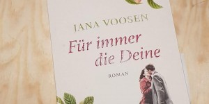Beitragsbild des Blogbeitrags (Rezension) Voosen, Jana - Für immer die Deine (Anzeige)