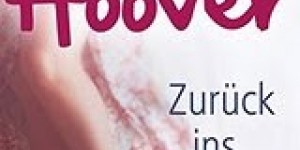 Beitragsbild des Blogbeitrags (Rezension) Hoover, Colleen - Zurück ins Leben geliebt 