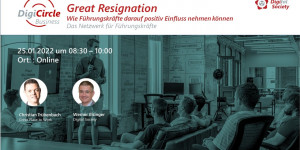 Beitragsbild des Blogbeitrags Nachlese DigiCircle (01/2022)Great Resignation und was das mit Leadership zu tun hat 