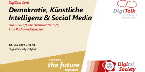 Beitragsbild des Blogbeitrags Nachlese DigiTalk 05/2023Demokratie – Künstliche Intelligenz – Social MediaSerie Zukunft der Demokratie