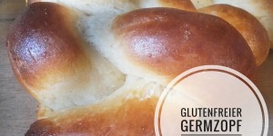 Beitragsbild des Blogbeitrags [Rezepte]: weltbester glutenfreier Germzopf 