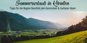 Beitragsbild des Blogbeitrags Sommerurlaub in Kärnten – Tipps für die Region Nassfeld, den Karnischen und Gailtaler Alpen 