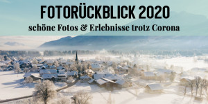 Beitragsbild des Blogbeitrags Fotoparade 2020 – Rückblick auf Reisen & Ausflüge im Corona Jahr 