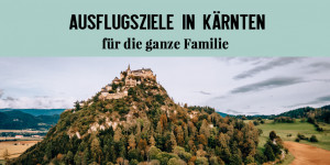 Beitragsbild des Blogbeitrags 4 Kärntner Ausflugsziele für die ganze Familie