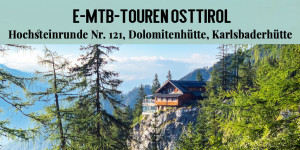Beitragsbild des Blogbeitrags E-MTB-Touren in Osttirol mit Hochsteinrunde, Dolomitenhütte und Karlsbaderhütte