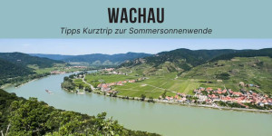Beitragsbild des Blogbeitrags Sommersonnenwende in der Wachau Tipps Kurztrip 
