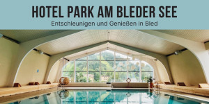 Beitragsbild des Blogbeitrags Magische Momente im Hotel Park am Bleder See