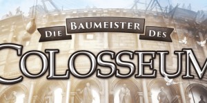 Beitragsbild des Blogbeitrags Die Baumeister des Colosseum auf der Spiel 2016 